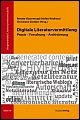 Digitale Literaturvermittlung: Praxis, Forschung und Archivierung. Renate Giacomuzzi, Stefan Neuhaus, Christiane Zintzen (Hrsg.), Studienverlag Innsbruck 2010, ISBN: 978-3-7065-4883-0
